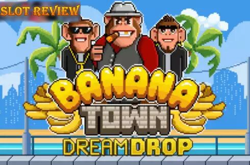 Banana Town Dream Drop slot